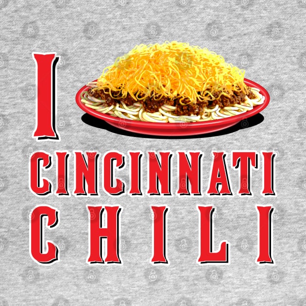 I Love Cincinnati Chili by CCDesign